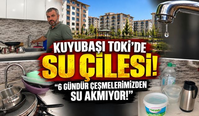 Kuyubaşı TOKİ’de Su Çilesi: "6 Gündür Çeşmelerimizden Su Akmıyor!"
