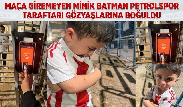 Maça Giremeyen Minik Batman Petrolspor Taraftarı Gözyaşlarına Boğuldu