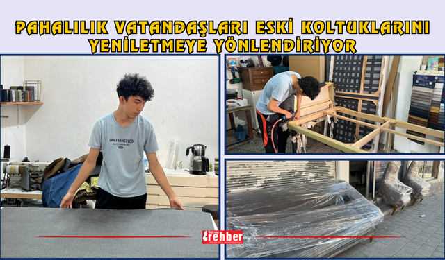 Pahalılık Vatandaşları Eski Koltuklarını Yeniletmeye Yönlendiriyor