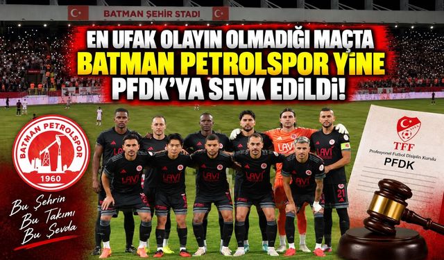 En Ufak Olayın Olmadığı Maçta Batman Petrolspor Yine PFDK’ya Sevk Edildi!