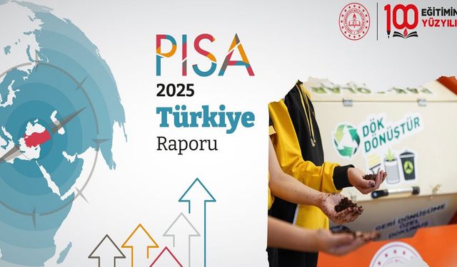 PISA 2025'te Türkiye çevre biliminde OECD ortalamasını aştı