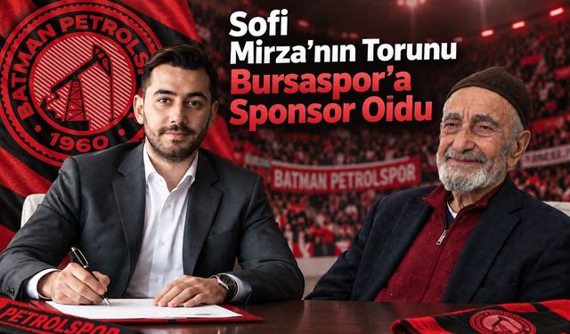 Sofi Mirza’nın Torunu Bursaspor’a Sponsor Oldu