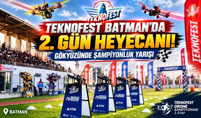 TEKNOFEST Batman’da 2. Gün Heyecanı! Gökyüzünde Şampiyonluk Yarışı