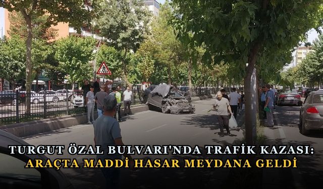 Turgut Özal Bulvarı'nda Trafik Kazası: Araçta Maddi Hasar Meydana Geldi