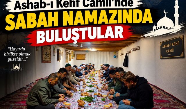 Ashab-ı Kehf Camii’nde Sabah Namazında Buluştular