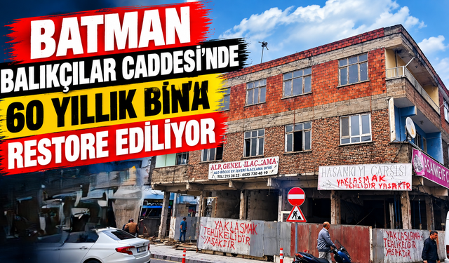Batman Balıkçılar Caddesi’nde 60 yıllık bina restore ediliyor
