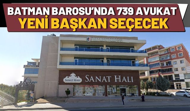 Batman Barosu’nda 739 Avukat Yeni Başkan Seçecek