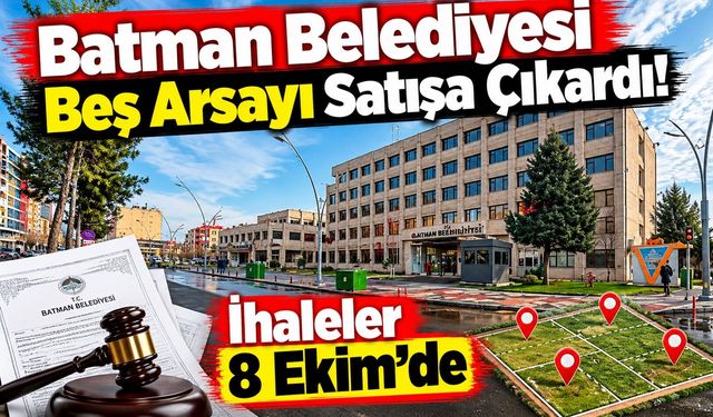 Batman Belediyesi Beş Arsayı Satışa Çıkardı! İhale 8 Ekim’de