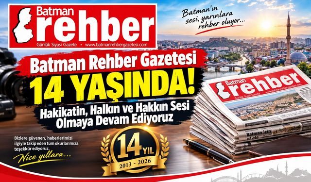 Batman Rehber Gazetesi 14 Yaşında! Hakikatin, Halkın ve Hakkın Sesi Olmaya Devam Ediyoruz