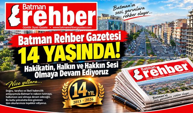 Batman Rehber Gazetesi 14 Yaşında! Hakikatin, Halkın ve Hakkın Sesi Olmaya Devam Ediyoruz