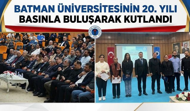 Batman Üniversitesinin 20. Yılı Basınla Buluşarak Kutlandı