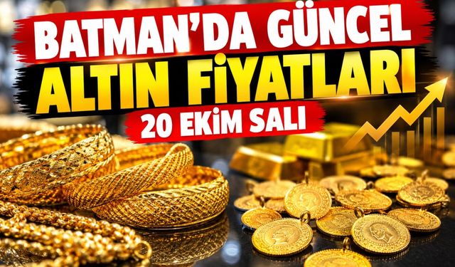 BATMAN’DA GÜNCEL ALTIN FİYATLARI – 20 EKİM SALI