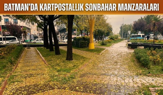 Batman’da Kartpostallık Sonbahar Manzaraları