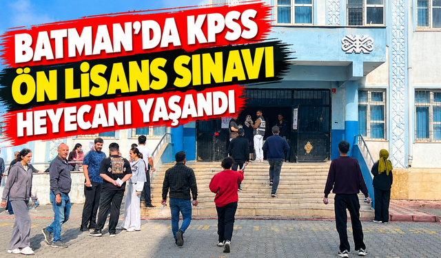 Batman’da KPSS Ön Lisans Sınavı Heyecanı Yaşandı
