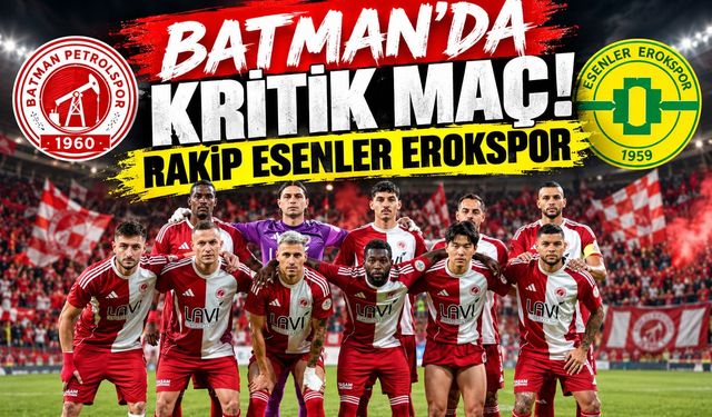 Batman’da Kritik Maç! Rakip Esenler Erokspor