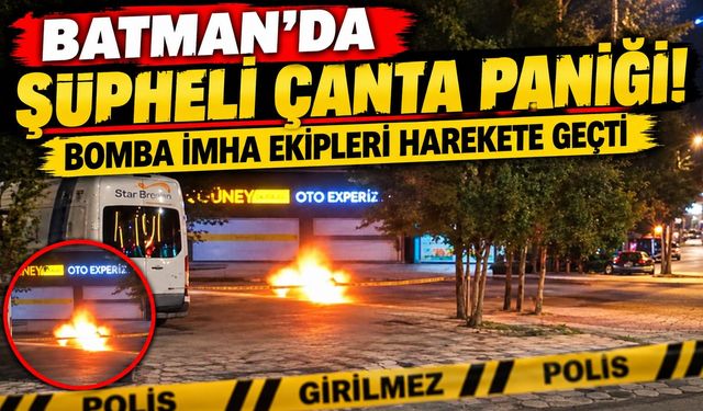 Batman’da Şüpheli Çanta Paniği! Bomba İmha Ekipleri Harekete Geçti