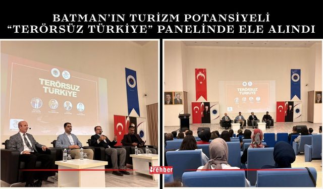 Batman’ın Turizm Potansiyeli “Terörsüz Türkiye” Panelinde Ele Alındı
