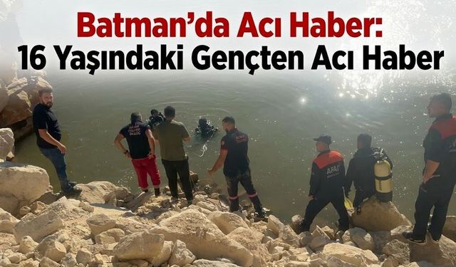 Batman’da Acı Haber: 16 Yaşındaki Gençten Acı Haber