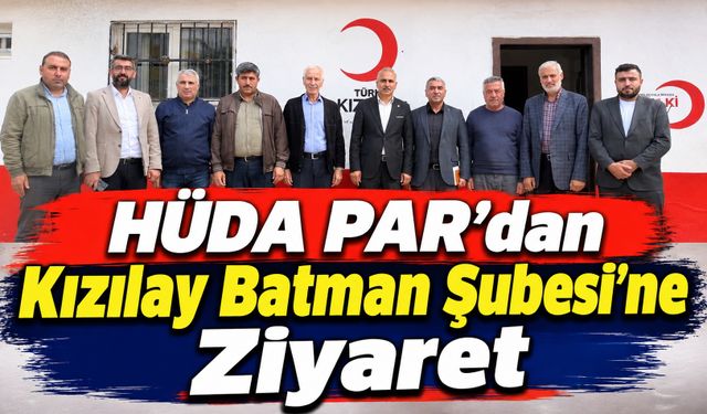 HÜDA PAR’dan Kızılay Batman Şubesi’ne Ziyaret