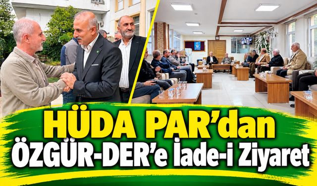 HÜDA PAR’dan ÖZGÜR-DER’e İade-i Ziyaret