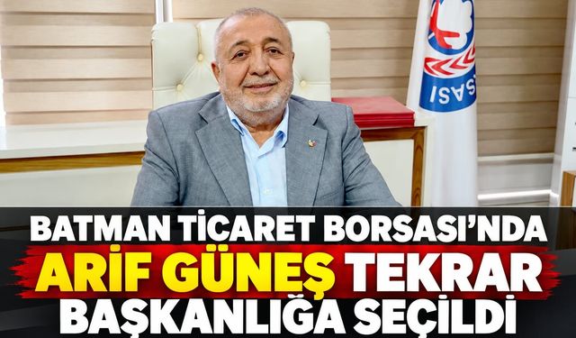 Batman Ticaret Borsası’nda Arif Güneş Tekrar Başkanlığa Seçildi