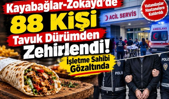 Kayabağlar-Zokayd’de 88 Kişi Tavuk Dürümden Zehirlendi! İşletme Sahibi Gözaltında