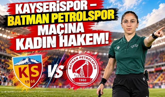 Kayserispor – Batman Petrolspor Maçına Kadın Hakem!