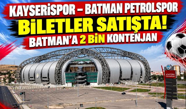 Kayserispor – Batman Petrolspor Maçının Biletleri Satışta! Batman’a 2 Bin Kontenjan
