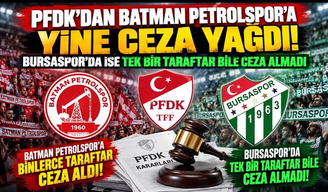 PFDK’dan Batman Petrolspor’a Yine Ceza Yağdı! Bursaspor’da ise Tek Bir Taraftar Bile Ceza Almadı