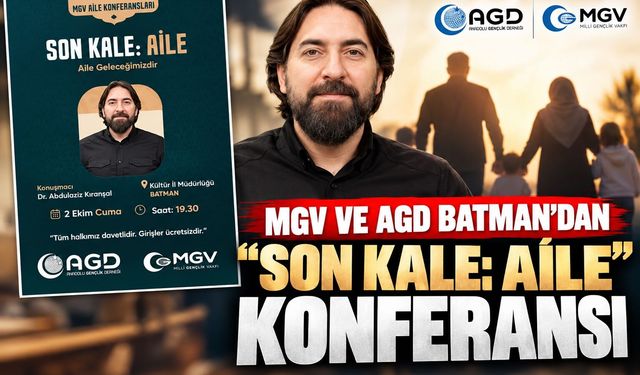 MGV ve AGD Batman’dan “Son Kale: Aile” Konferansı