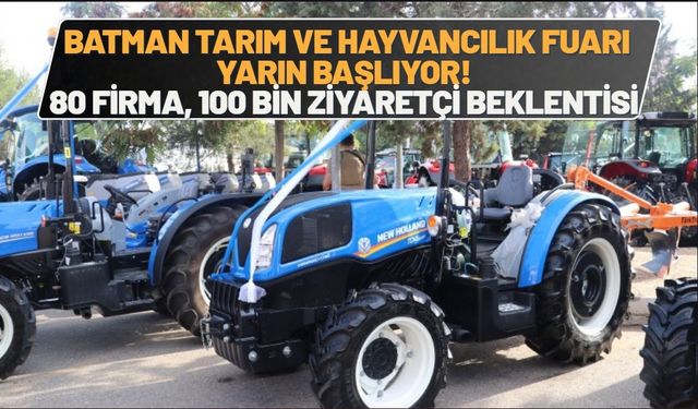 Batman’da Tarım ve Hayvancılık Fuarı Yarın Başlıyor! 80 Firma, 100 Bin Ziyaretçi Beklentisi