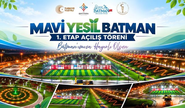 Türkiye’nin En Büyük Parklarından Olan Mavi-Yeşil Batman Projesi’nin İlk Etabı Açılıyor