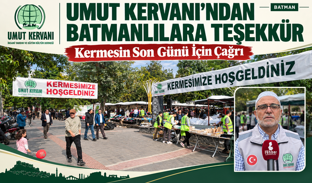 Umut Kervanı’ndan Batmanlılara Teşekkür ve Son Gün Çağrısı