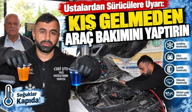 Ustalardan Sürücülere Uyarı: Kış Gelmeden Araç Bakımını Yaptırın