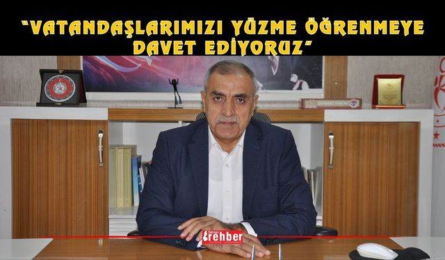“Vatandaşlarımızı Yüzme Öğrenmeye Davet Ediyoruz”