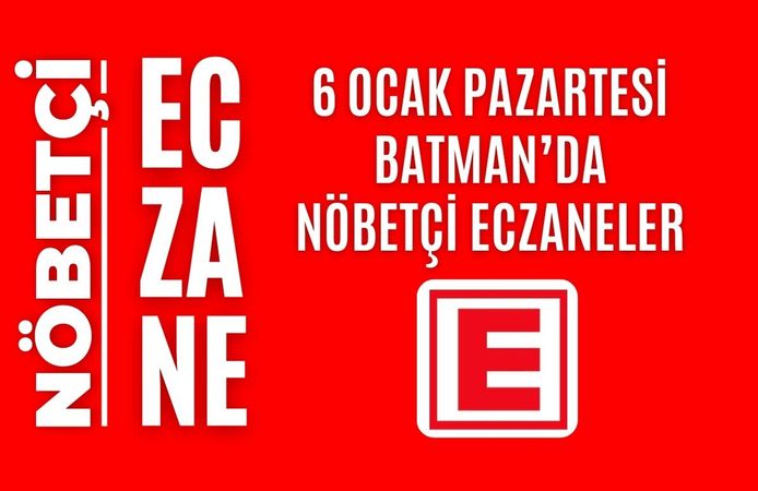 Batman nöbetçi eczaneler, 6 Ocak Pazartesi nöbetçi eczane