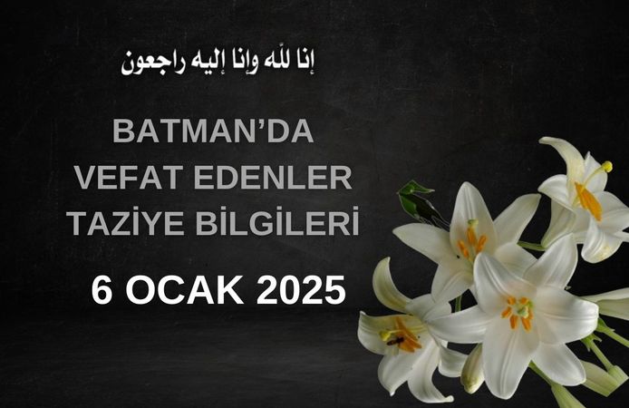 Batman'da Vefat Edenler ve Taziye Bilgileri – 6 Ocak 2025