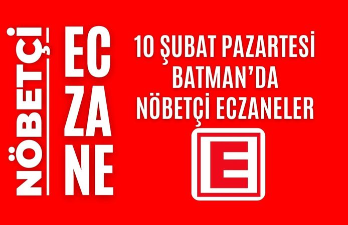 Batman nöbetçi eczaneler, 10 Şubat Pazartesi nöbetçi eczane