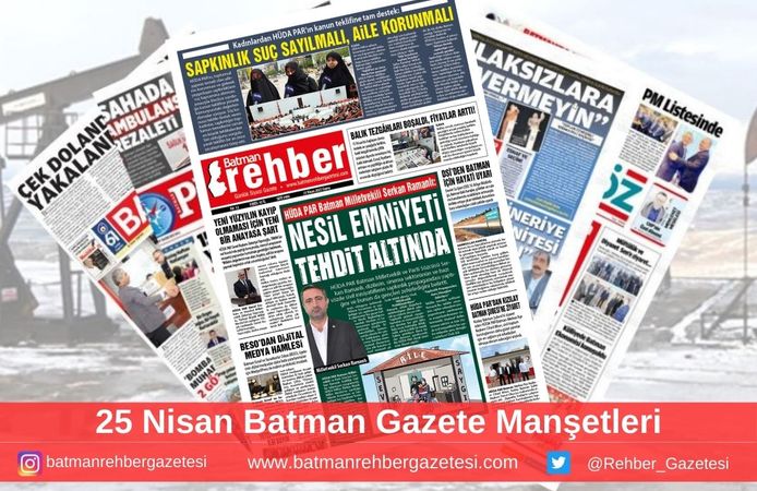 Batman Gazete Manşetleri 25 Nisan 2025