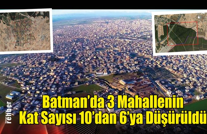 Batman’da 3 Mahallenin Kat Sayısı 10'dan 6'ya Düşürüldü