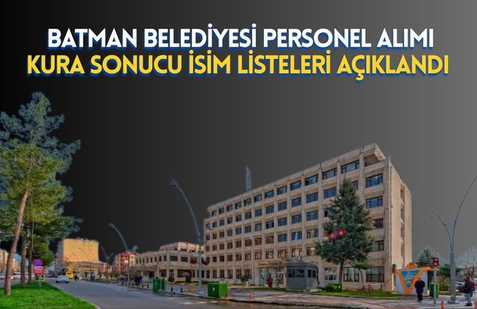 Batman Belediyesi Personel Alımı Kura Sonucu İsim Listeleri Açıklandı