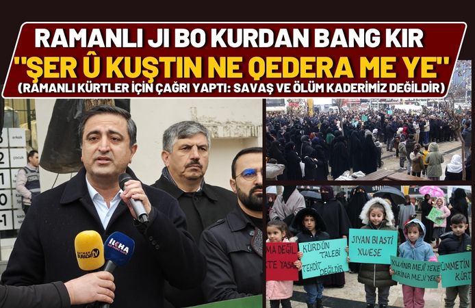 Ramanlı Ji bo Kurdan Bang Kir "Şer û Kuştin Ne Qedera me ye"