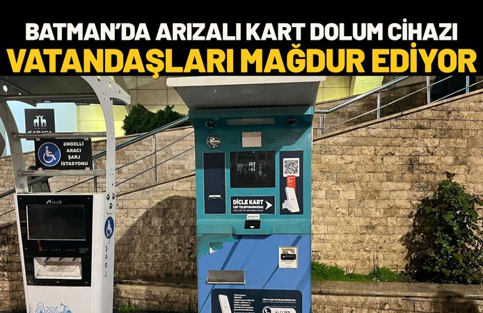 Batman’da Arızalı Kart Dolum Cihazı Vatandaşları Mağdur Ediyor
