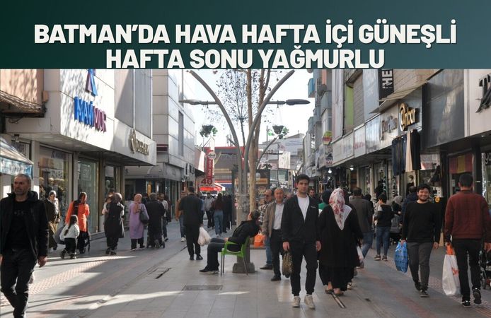 Batman’da Hava Hafta İçi Güneşli, Hafta Sonu Yağmurlu