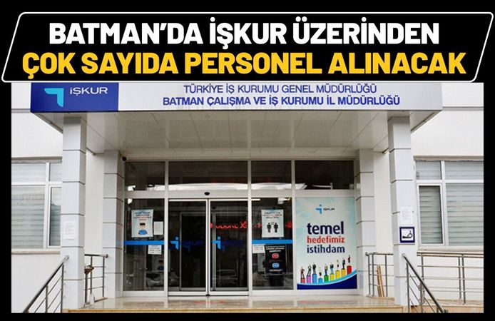 Batman’da İŞKUR Üzerinden Çok Sayıda Personel Alınacak