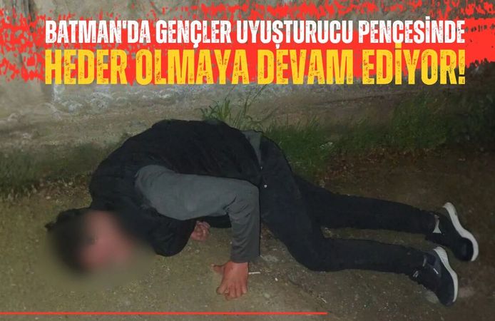 Batman'da Gençler Uyuşturucu Pençesinde Heder Olmaya Devam Ediyor!