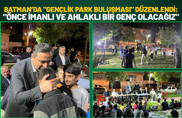Batman’da Gençlik Park Buluşması: "Önce İmanlı ve Ahlaklı Bir Genç Olacağız"