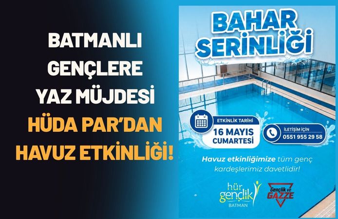 Batmanlı Gençlere Yaz Müjdesi: HÜDA PAR’dan Havuz Etkinliği!