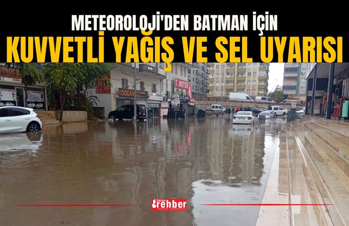 Meteoroloji'den Batman İçin Kuvvetli Yağış ve Sel Uyarısı