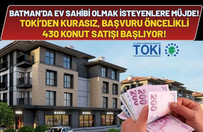 Batman’da Ev Sahibi Olmak İsteyenlere Müjde: TOKİ’den Kurasız, Başvuru Öncelikli 430 Konut Satışı Başlıyor!